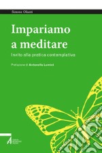 Impariamo a meditare: Invito alla pratica contemplativa. E-book. Formato PDF ebook