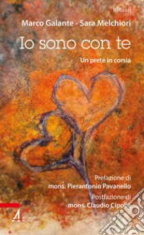 Io sono con te: Un prete in corsia. E-book. Formato PDF ebook di Marco Galante