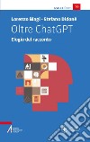 Oltre ChatGPT: Elogio del racconto. E-book. Formato PDF ebook di Lorenzo Biagi