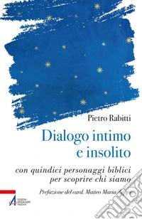 Dialogo intimo e insolito: con quindici personaggi biblici per scoprire chi siamo. E-book. Formato PDF ebook