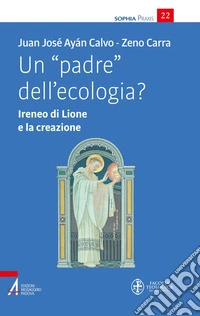 Un "padre" dell'ecologia?: Ireneo di Lione e la creazione. E-book. Formato PDF ebook
