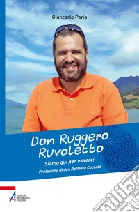 Don Ruggero Ruvoletto: Siamo qui per esserci. E-book. Formato EPUB ebook