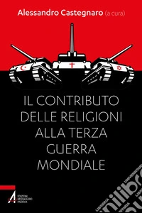 Il contributo delle religioni alla terza guerra mondiale. E-book. Formato EPUB ebook
