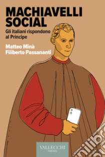 Machiavelli Social: Gli italiani rispondono al Principe. E-book. Formato PDF ebook di Matteo Minà