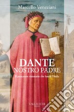 Dante nostro padre: Il pensatore visionario che fondò l'Italia. E-book. Formato EPUB ebook