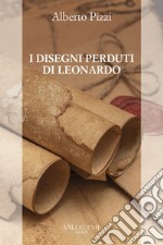 I disegni perduti di Leonardo. E-book. Formato EPUB