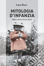 Mitologia d'infanzia: Figure, intrecci di vita, Storia. E-book. Formato EPUB ebook