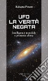 UFO la verità negata: Intelligence mondiale e presenza aliena. E-book. Formato EPUB ebook