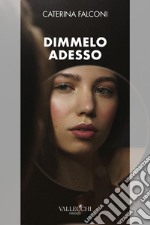 Dimmelo Adesso. E-book. Formato EPUB ebook