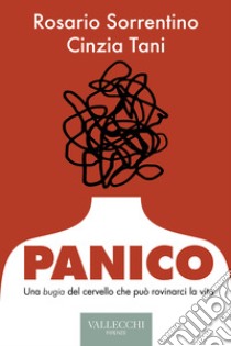 Panico: Una bugia del cervello che può rovinarci la vita. E-book. Formato EPUB ebook di Rosario Sorrentino