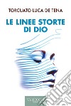 Le linee storte di Dio. E-book. Formato EPUB ebook