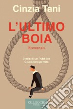 L'ULTIMO BOIA: Storia di un pubblico giustiziere pentito. E-book. Formato EPUB ebook