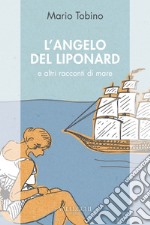 L'ANGELO DEL LIPONARD: e altri racconti di mare. E-book. Formato EPUB ebook