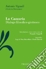 La Cazzaria: Dialogo filosofico-grottesco. E-book. Formato EPUB ebook