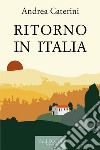 Ritorno in Italia. E-book. Formato EPUB ebook di Andrea Caterini