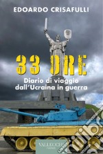 33 Ore.: Diario di viaggio dall'Ucraina in guerra. E-book. Formato EPUB ebook