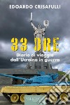 33 Ore.: Diario di viaggio dall'Ucraina in guerra. E-book. Formato EPUB ebook