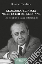 Leonardo Sciascia negli occhi delle donne: Tessere di un mosaico al femminile. E-book. Formato EPUB ebook