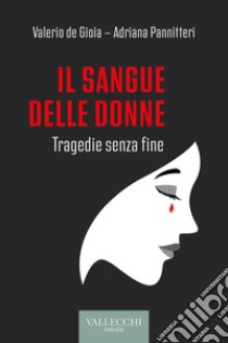 Il sangue delle donne: Tragedie senza fine. E-book. Formato EPUB ebook di Adriana Pannitteri