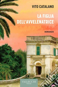 La figlia dell'avvelenatrice. E-book. Formato EPUB ebook