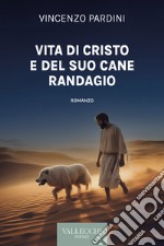 Vita di Cristo e del suo cane randagio. E-book. Formato EPUB ebook