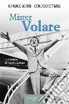 Mister Volare. E-book. Formato EPUB ebook di Giancarlo Governi