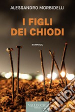 I figli dei chiodi. E-book. Formato EPUB ebook