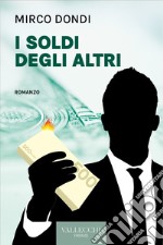 I soldi degli altri. E-book. Formato EPUB ebook