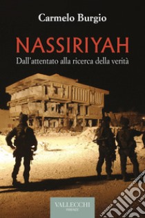 Nassiriyah: Dall'attentato alla ricerca della verità. E-book. Formato EPUB ebook di Carmelo Burgio