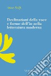 Declinazioni della voce e forme dell'io nella letteratura moderna. E-book. Formato EPUB ebook di Anna Dolfi