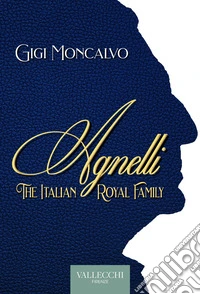 Agnelli. The italian royal family. E-book. Formato EPUB ebook