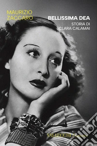 Bellissima Dea: Storia di Clara Calamai. E-book. Formato EPUB ebook