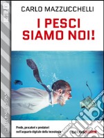 I pesci siamo noi!. E-book. Formato EPUB ebook