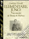 Elementare, Jung! - Psicoanalisi di Sherlock Holmes. E-book. Formato EPUB ebook di Giuliano Spinelli