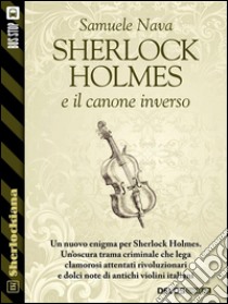 Sherlock Holmes e il canone inverso. E-book. Formato EPUB ebook di Samuele Nava