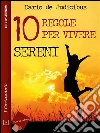 10 regole per vivere sereni. E-book. Formato EPUB ebook di Dario De Judicibus