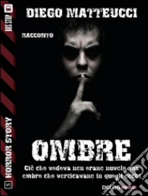 Ombre. E-book. Formato EPUB ebook di Diego Matteucci