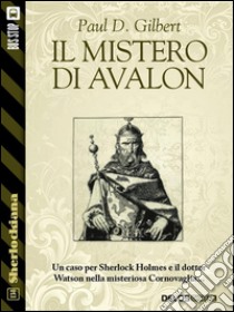 Il mistero di Avalon. E-book. Formato EPUB ebook di Paul D. Gilbert