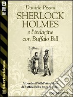 Sherlock Holmes e l'indagine con Buffalo Bill. E-book. Formato EPUB ebook