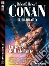 La torre dell'elefante: Conan il Cimmero 2. E-book. Formato EPUB ebook