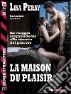 La maison du plaisir. E-book. Formato EPUB ebook di Lisa Peray