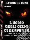 L'uomo dagli occhi di serpente. E-book. Formato EPUB ebook di Davide De Boni