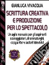Scrittura creativa e produzione per lo spettacolo. E-book. Formato EPUB ebook
