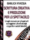 Scrittura creativa e produzione per lo spettacolo. E-book. Formato EPUB ebook di Gianluca Vivacqua