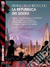 La repubblica dei sogni: Ciclo: Universo senza sonno. E-book. Formato EPUB ebook di Francesco Troccoli