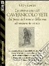 Lo strano caso del cavernicolo Yeti dal piede deforme e della sua abominevole storia. E-book. Formato EPUB ebook di Gary Lovisi