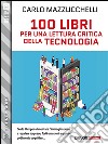 100 libri per una lettura critica della tecnologia. E-book. Formato EPUB ebook
