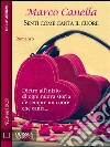 Senti come canta il cuore. E-book. Formato EPUB ebook di Marco Canella