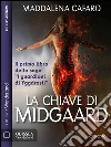 La chiave di Midgaard. E-book. Formato EPUB ebook di Maddalena Cafaro