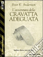 L'avventura della cravatta adeguata. E-book. Formato EPUB ebook